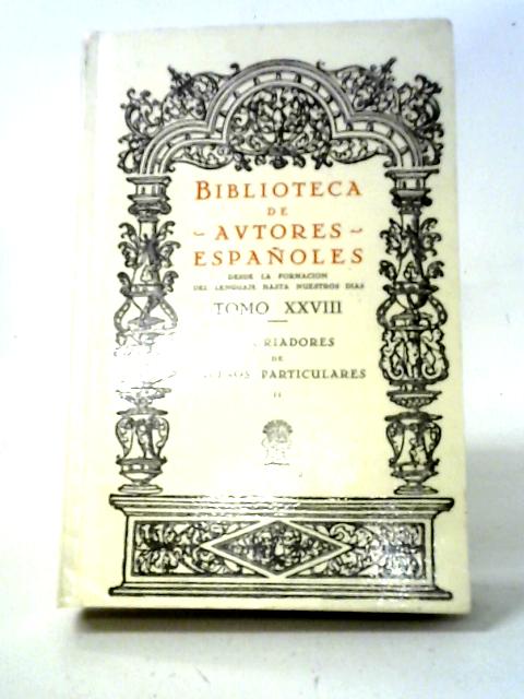 Biblioteca Autores Espanoles: Historiadores De Sucesos Particulares Tomo Segundo Tomo Vigesimoctavo Vol.XXVIII von Unstated