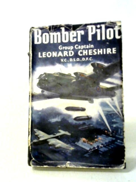 Bomber Pilot By Group Captain Leonard Cheshire