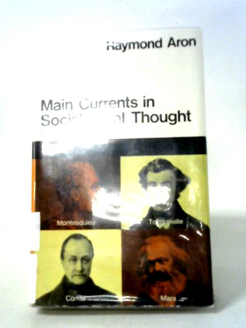 Main Currents In Sociological Thought : Volume One (Nature Of Human Society Series): 1 von Raymond Aron