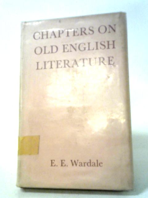 Chapters On Old English Literature By E. E. Wardale