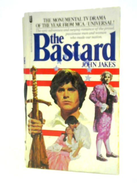 The Bastard: American Bicentennial Series Volume 1 von John Jakes
