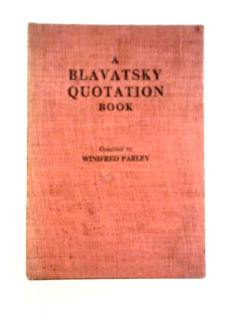 A Blavatsky Quotation Book von Winifred A. Parley