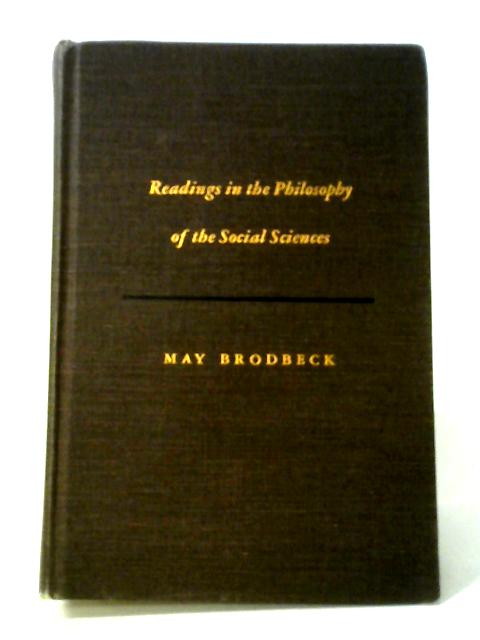 Readings In The Philosophy Of The Social Sciences By M. Brodbeck