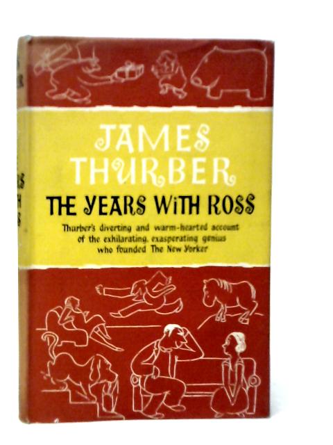 The Years with Ross By James Thurber