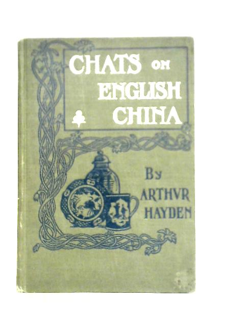 Chats on Old China von Arthur Hayden