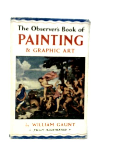 The Observer's Book of Painting & Graphic Art By William Gaunt