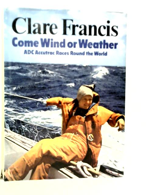 Come Wind or Weather By Clare Francis