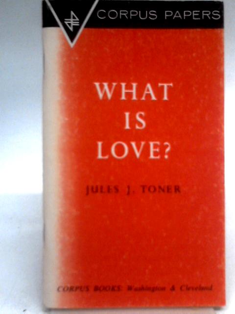 What is Love? By Jules J. Toner