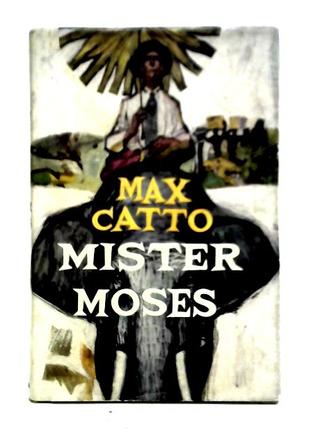 Mister Moses By Max Catto