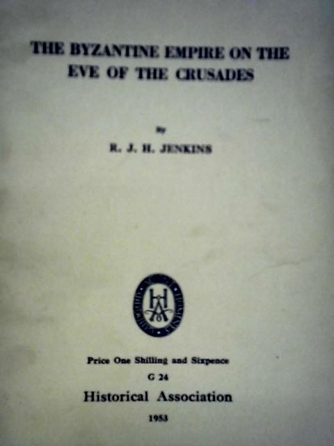 The Byzantine Empire On The Eve Of The Crusades By R. J. H. Jenkins