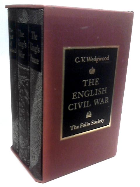 The English Civil War: The Kings War, The Kings Peace & The Trial Of Charles I  3 Volume Boxed Set  By C. V. Wedgwood