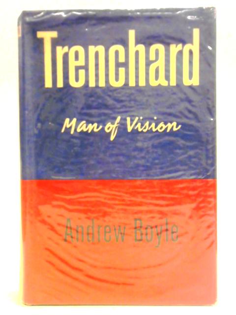 Trenchard: Man of Vision von Andrew Boyle