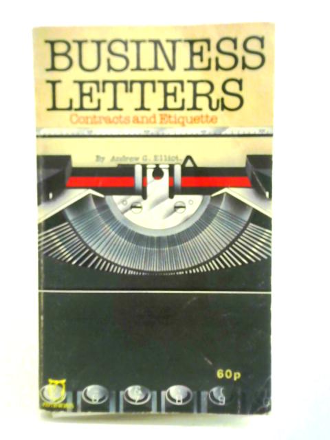 Business Letters: Contracts And Etiquette von Andrew G. Elliot