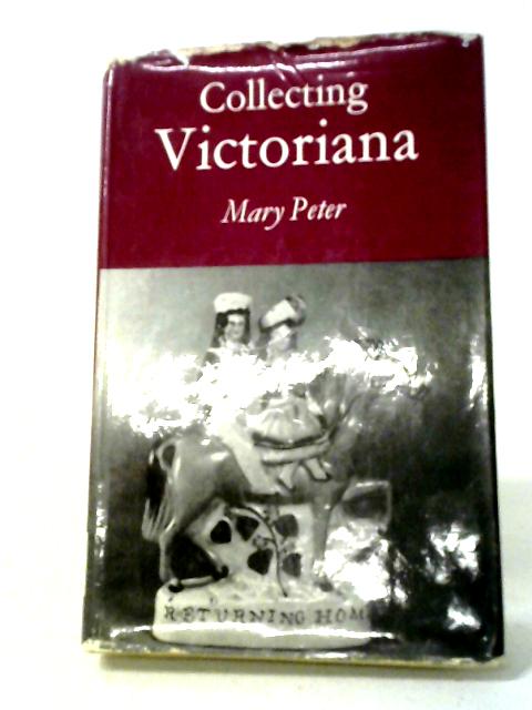 Collecting Victoriana By Mary Peter