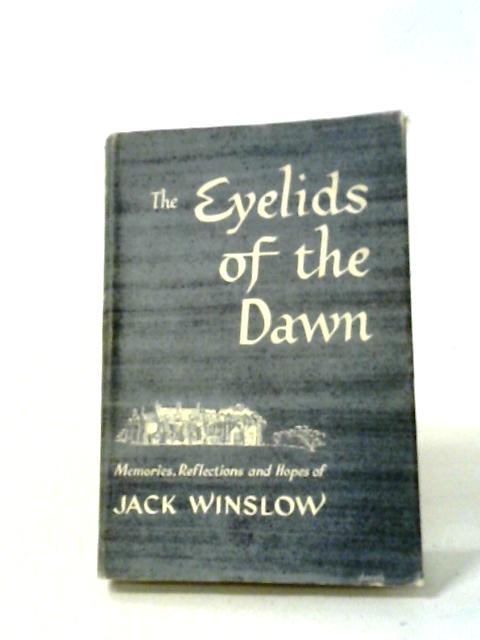 The Eyelids of the Dawn By Jack C. Winslow