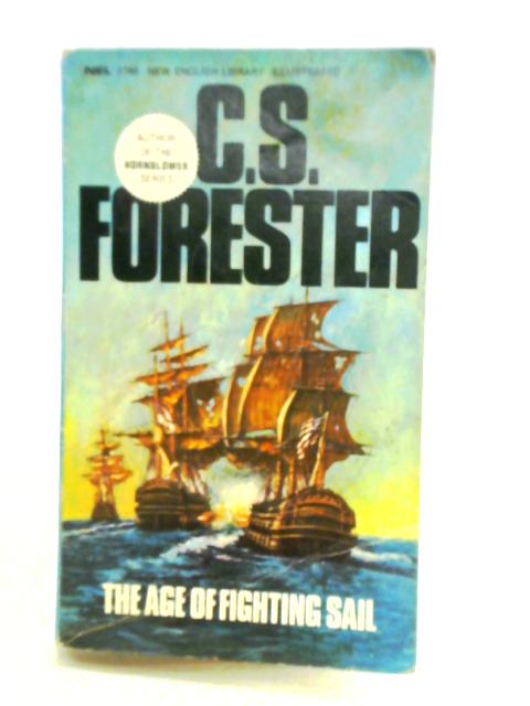 The Age of Fighting Sail By C. S. Forester