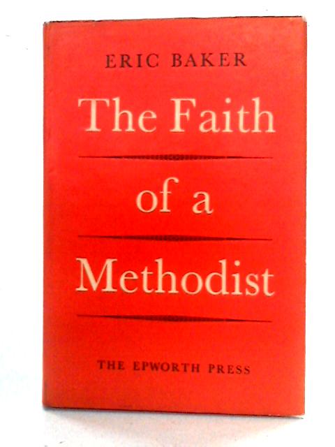 The Faith Of A Methodist By Eric Baker