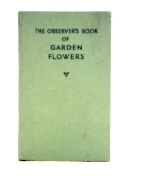 The Observer's Book of Garden Flowers By Arthur King (comp.)