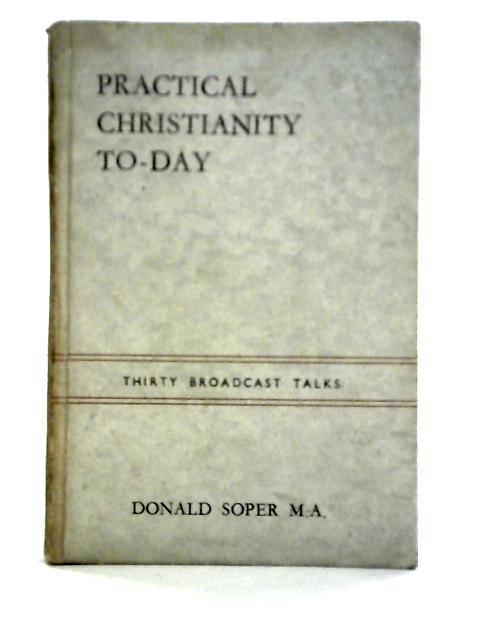 Practical Christianity To-Day By Reverend Dr. Donald O. Soper