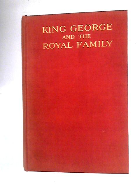 King George and the Royal Family: Vol. I By Edward Legge