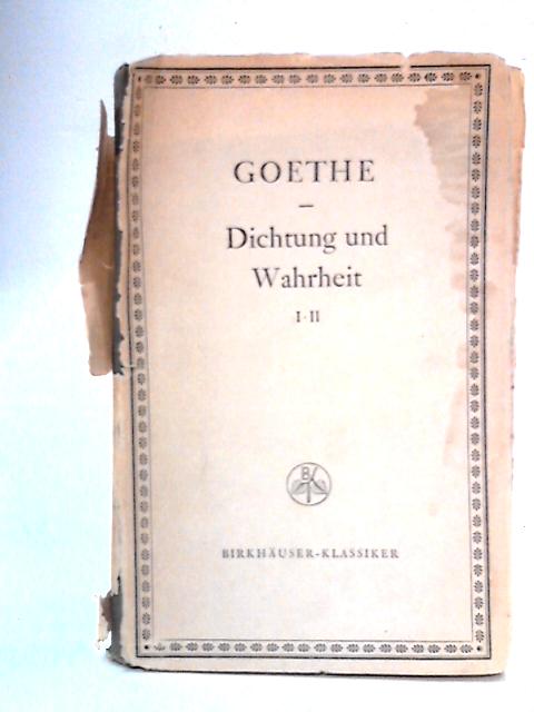 Aus Meinem Leben, Dichtung und Wahrheit: I.II von Goethe