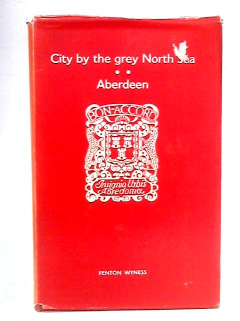 City By The Grey North Sea - Aberdeen By Fenton Wyness