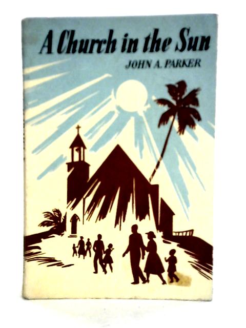 A Church In the Sun von John A. Parker