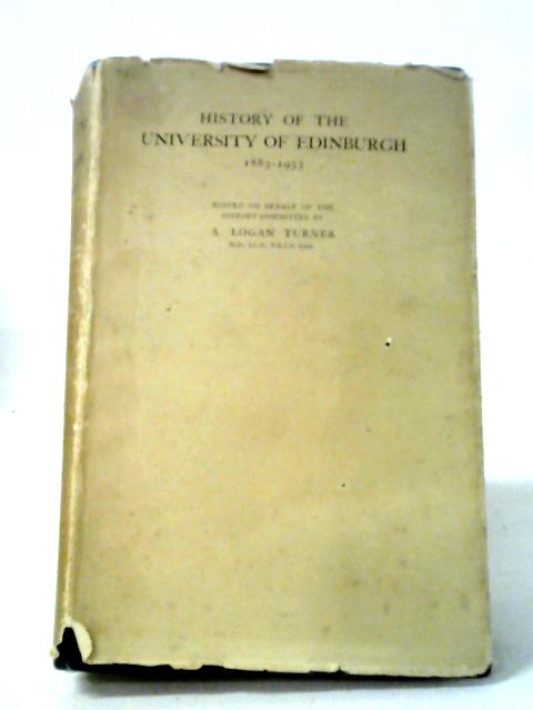 History of the University of Edinburgh, 1883-1933 By A. Logan Turner Ed