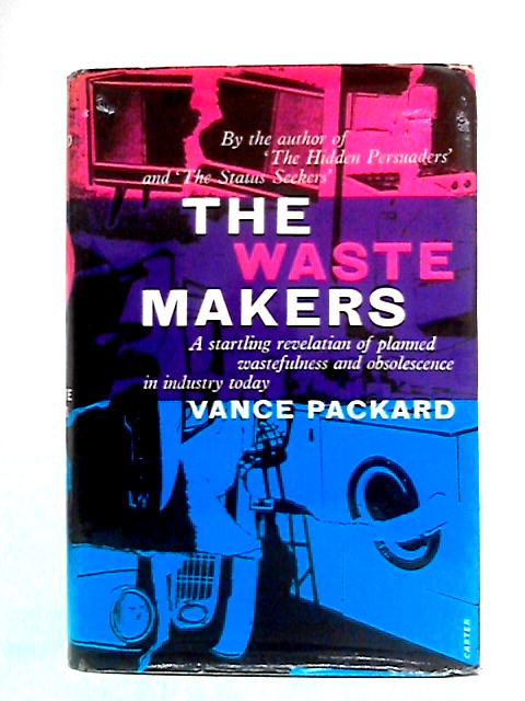 The Waste Makers von Vance Packard