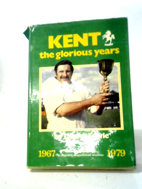 Kent: The Glorious Years von Dennis Fowle