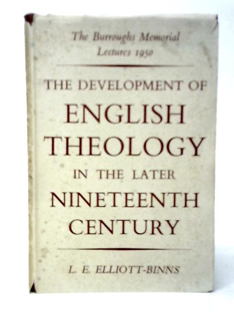 The Development Of English Theology In The Later Nineteenth Century von L.E.Elliott-Binns