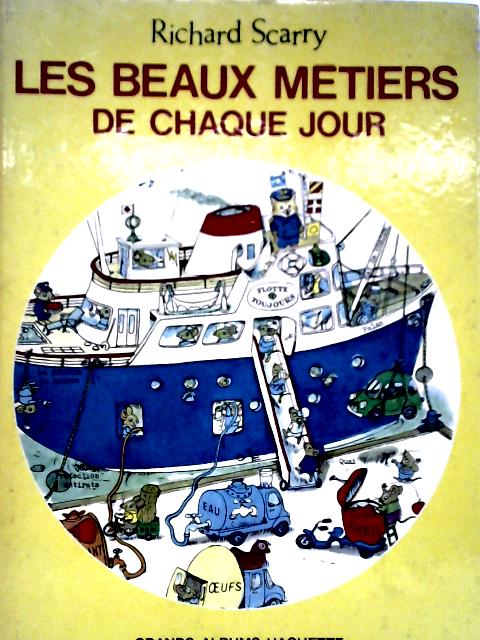 Les Beaux Metiers de Chaque Jour By Richard Scarry