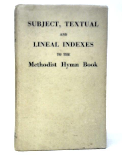 Subject, Textual Lineal Indexes Methodist Hymn Book