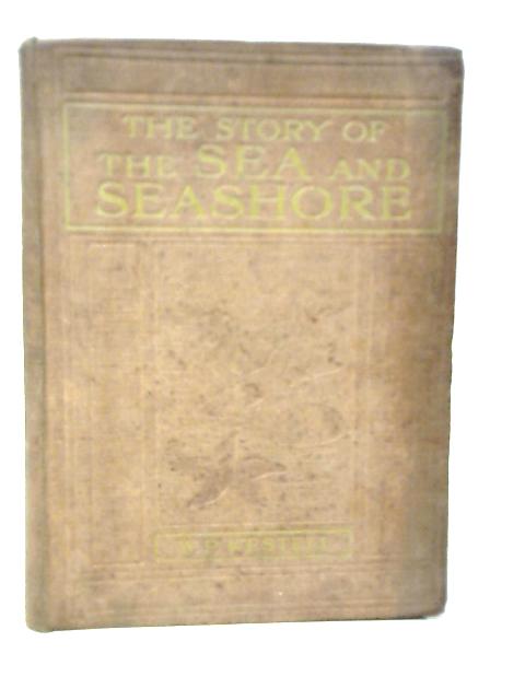 The Story of the Sea and Seashore By W.Percival Westell