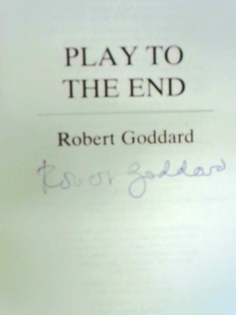 Play To The End By Robert Goddard