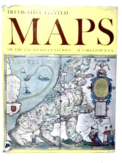 Decorative Printed Maps of the 15th to 18th Centuries By R.A.Skelton