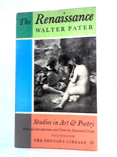 The Renaissance: Studies in Art and Poetry By Walter Pater