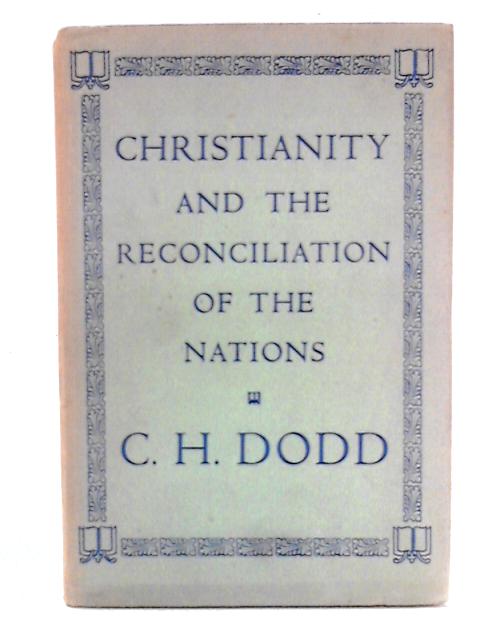 Christianity and the Reconciliation of the Nations von C.H. Dodd