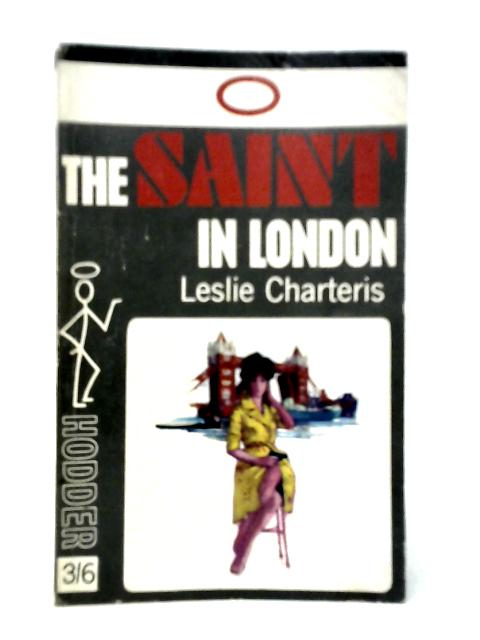 The Saint in London By Leslie Charteris