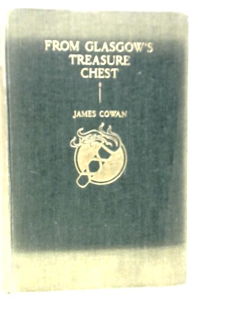 From Glasgow's Treasure Chest. A Miscellany of History, Personalities and Places von James Cowan