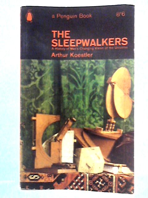 The Sleepwalkers By Arthur Koestler