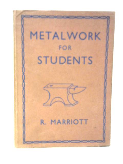 Metalwork for Students von R.Marriott