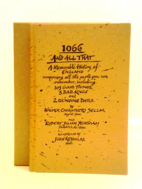 1066 and All That A Memorable History of England By Walter Sellar