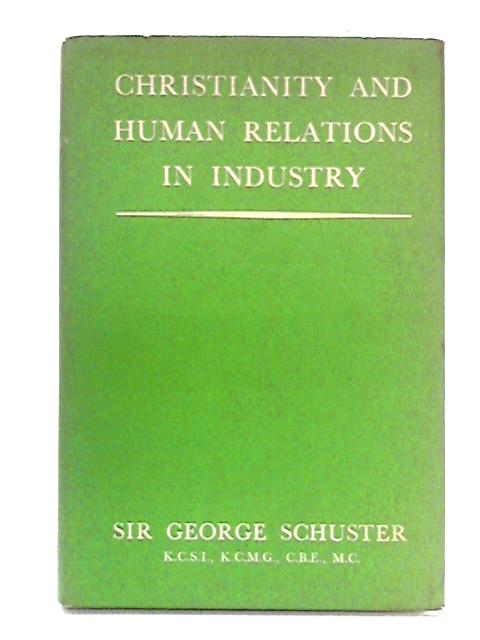 Christianity and Human Relations in Industry von George Schuster