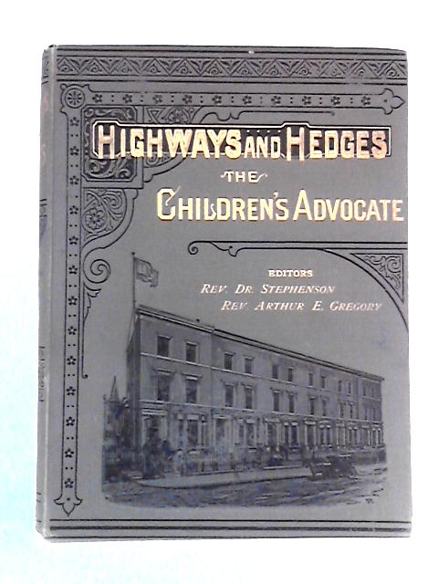 Highways and Hedges: The Children's Advocate Vol.XII 1899 von T. Bowman Stephenson Ed.
