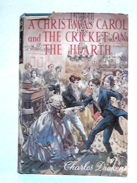 A Christmas Carol and The Cricket on the Hearth By Charles Dickens