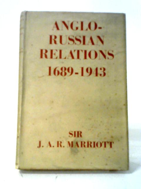 Anglo-Russian Relations, 1689-1943 von Sir J. A. R. Marriott