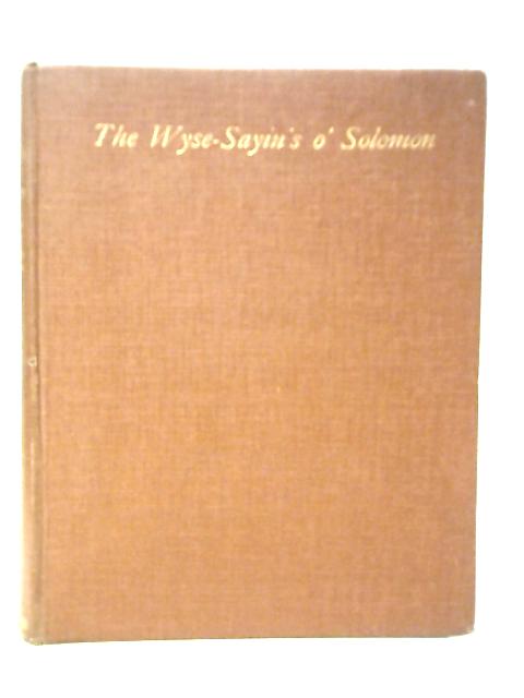 The Wyse-Sayin'S O' Solomon - The Proverbs Rendered In Scots By T.Whyte Paterson