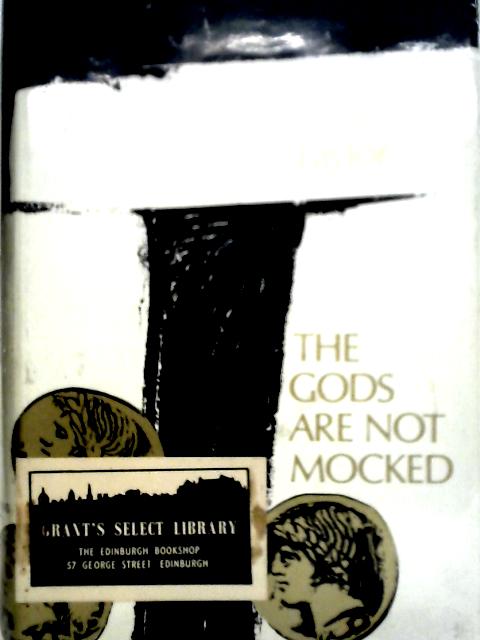 The Gods Are Not Mocked: A Historical Novel By Anna Taylor