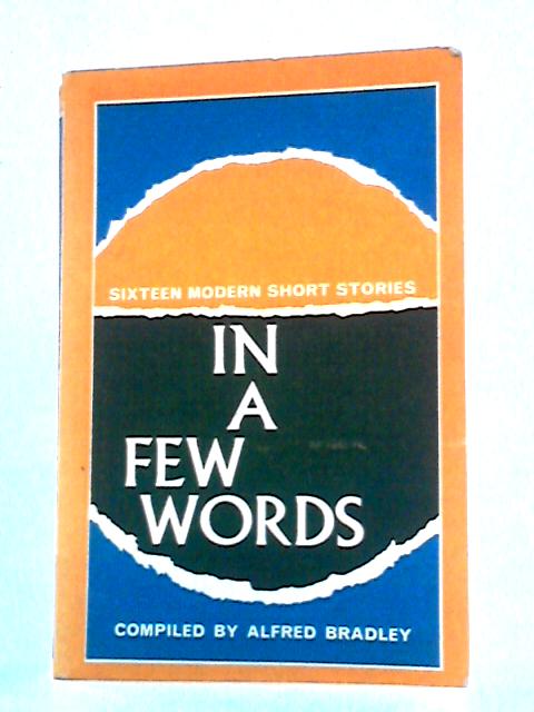 In a Few Words: Sixteen Modern Short Stories von Various
